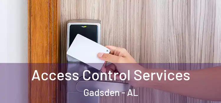Access Control Services Gadsden - AL