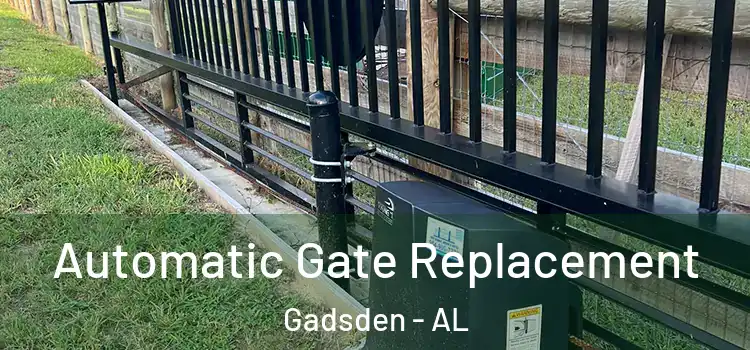 Automatic Gate Replacement Gadsden - AL