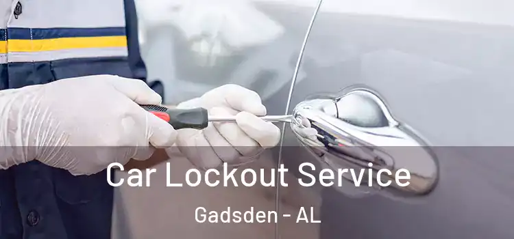 Car Lockout Service Gadsden - AL
