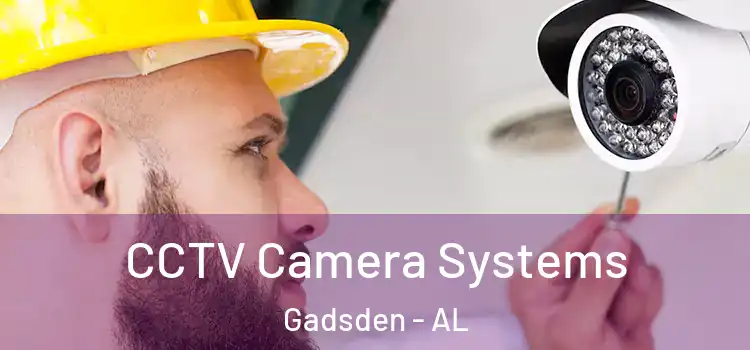 CCTV Camera Systems Gadsden - AL