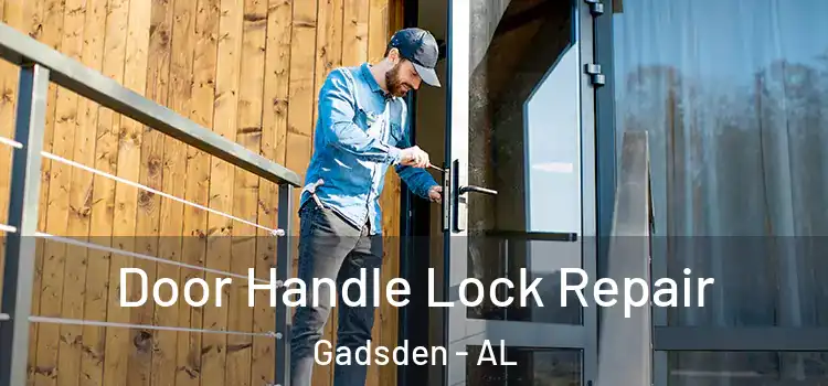 Door Handle Lock Repair Gadsden - AL