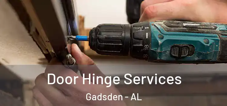 Door Hinge Services Gadsden - AL