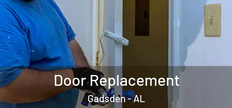 Door Replacement Gadsden - AL