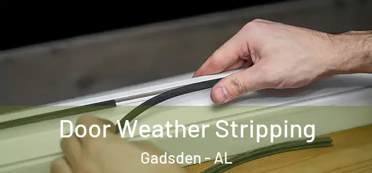 Door Weather Stripping Gadsden - AL