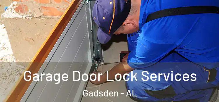 Garage Door Lock Services Gadsden - AL