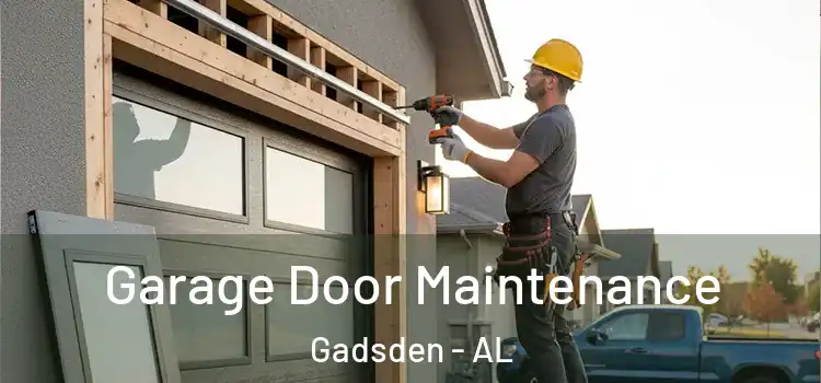 Garage Door Maintenance Gadsden - AL