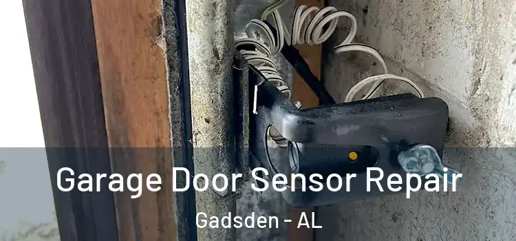 Garage Door Sensor Repair Gadsden - AL