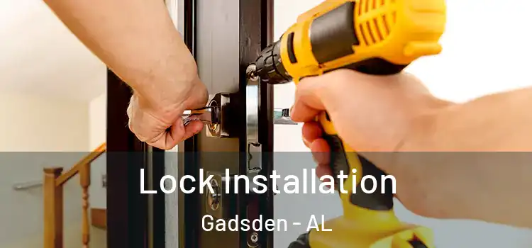 Lock Installation Gadsden - AL