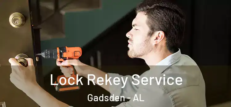 Lock Rekey Service Gadsden - AL