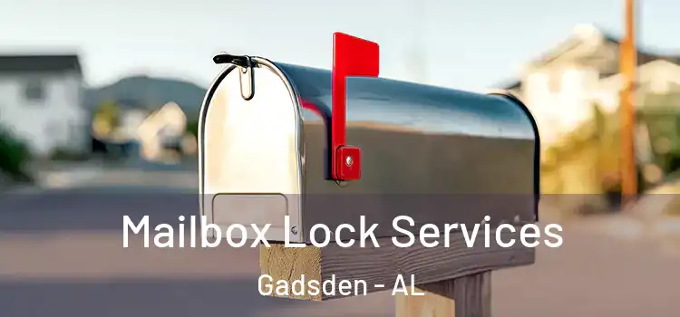 Mailbox Lock Services Gadsden - AL