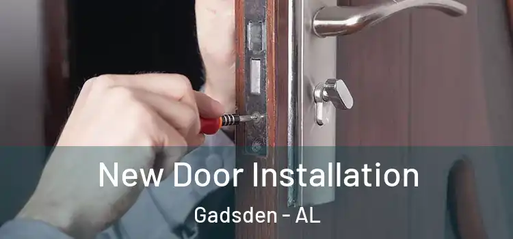 New Door Installation Gadsden - AL