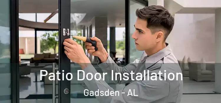 Patio Door Installation Gadsden - AL