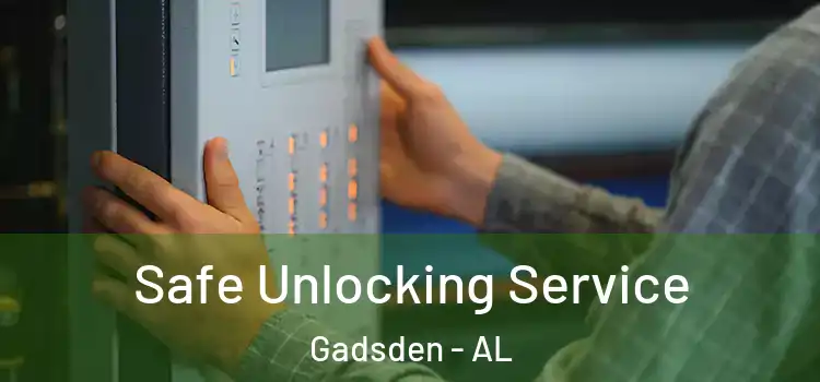 Safe Unlocking Service Gadsden - AL