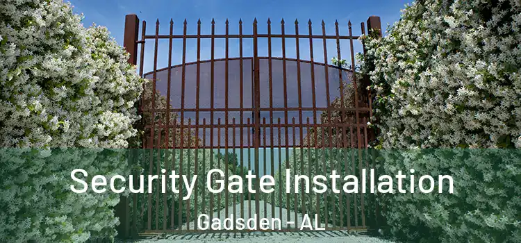 Security Gate Installation Gadsden - AL