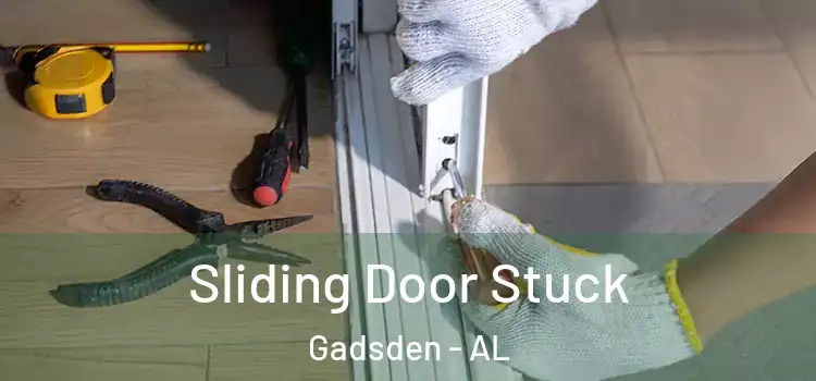 Sliding Door Stuck Gadsden - AL