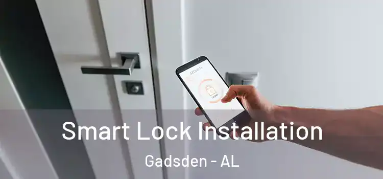 Smart Lock Installation Gadsden - AL