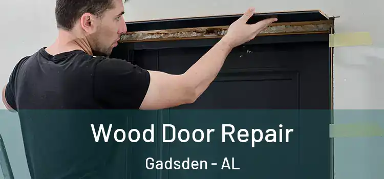 Wood Door Repair Gadsden - AL